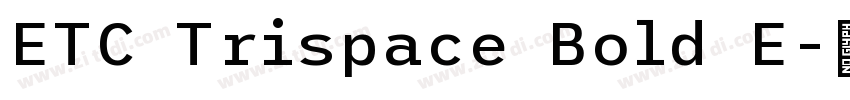 ETC Trispace Bold E字体转换